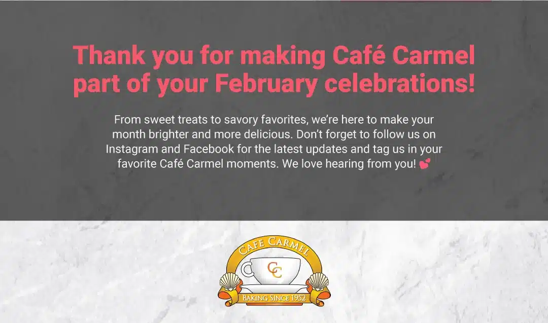 CC - CELEBRATE LOVE & SWEET MOMENTS THIS FEBRUARY AT CAFE CARMEL! 3