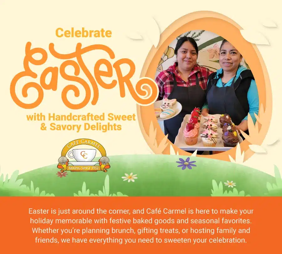 CC - Now Taking Easter Orders — Café Carmel is Open Daily 1