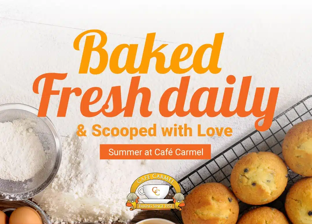 CC - Baked Fresh Daily & Scooped with Love — Summer at Café Carmel 1