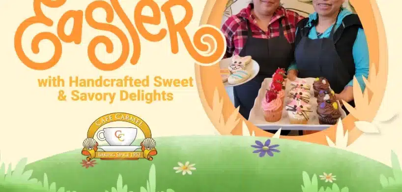 CC - Now Taking Easter Orders — Café Carmel is Open Daily 1