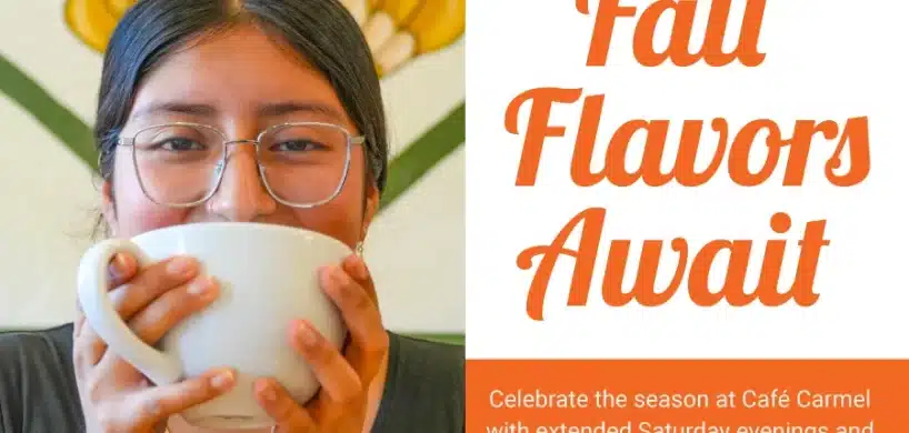 Fall Flavors Await at Café Carmel!